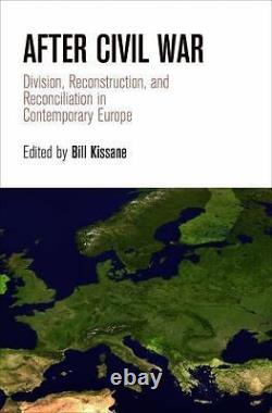 After Civil War Division, Reconstruction, and Reconciliation in Contemporar