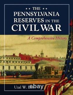 THE PENNSYLVANIA RESERVES IN THE CIVIL WAR A By Uzal W. Ent BRAND NEW